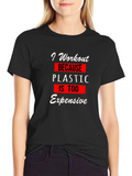 Workout Motivation T-Shirt: Plastic is Too Expensive