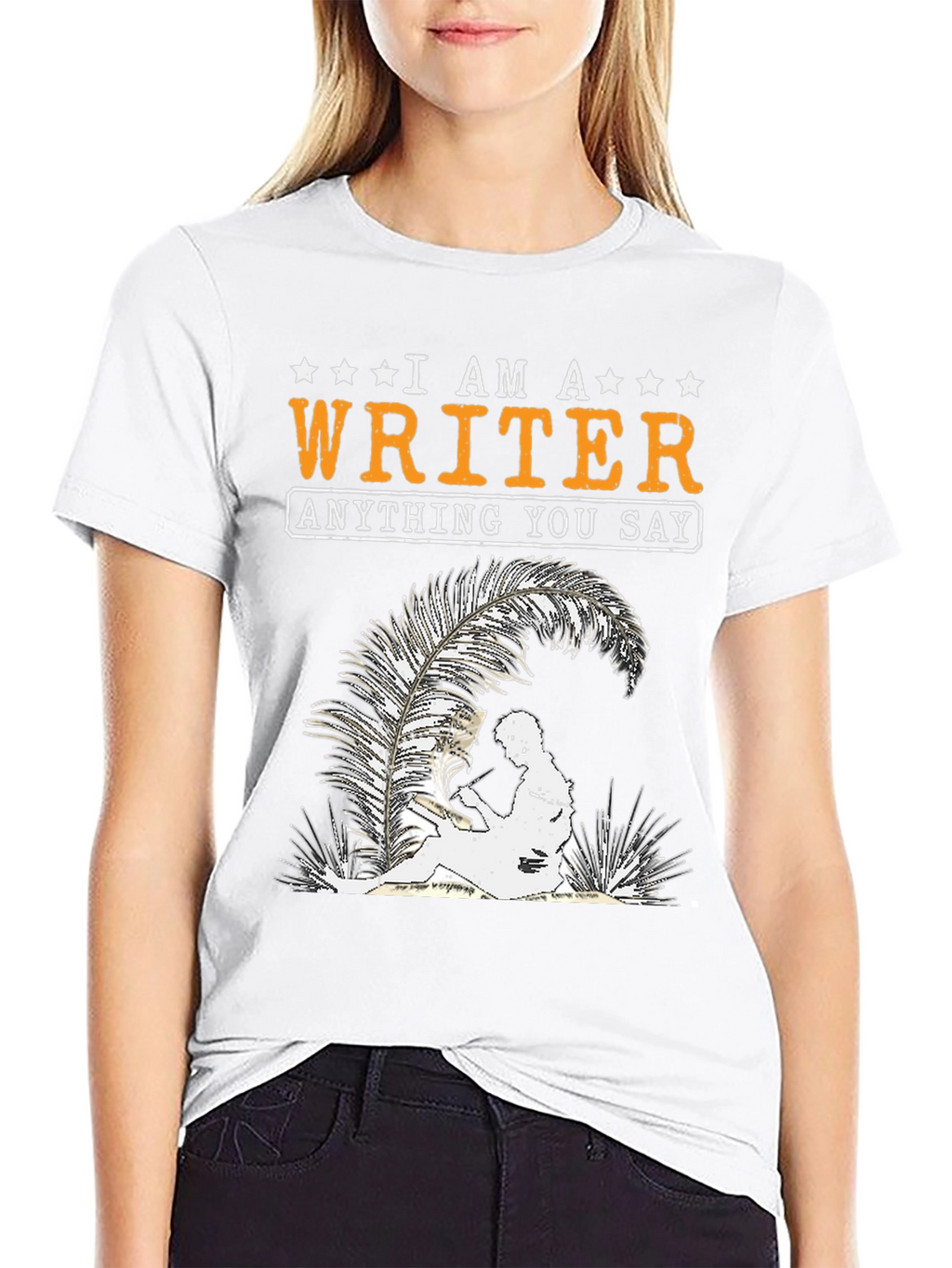 I Am A Writer T-Shirt - Anything You Say
