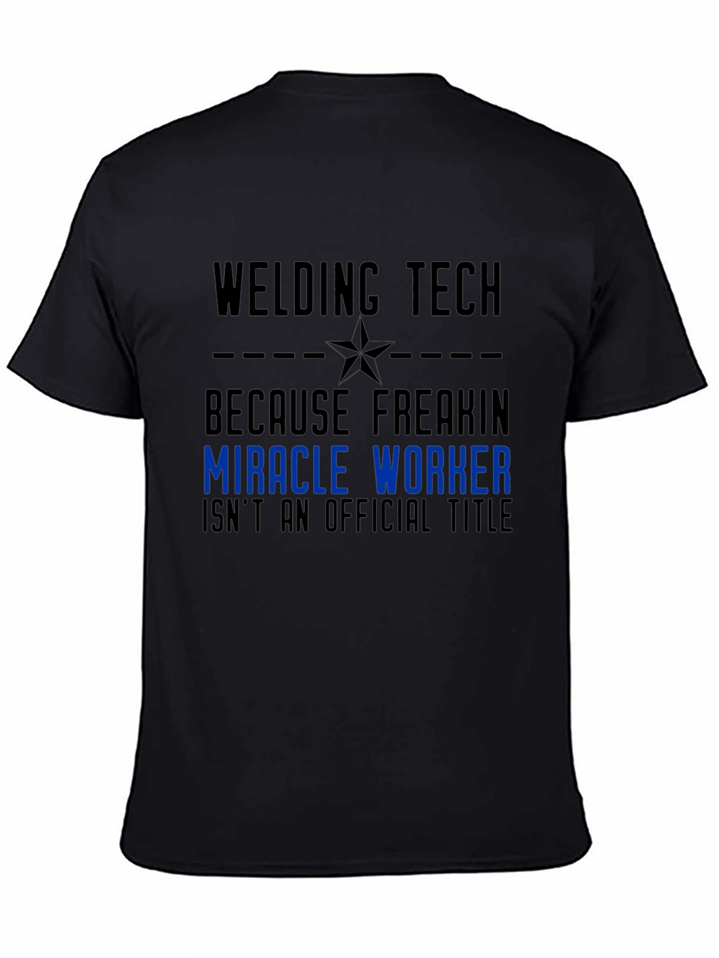 Welding Tech Miracle Worker Graphic T-Shirt