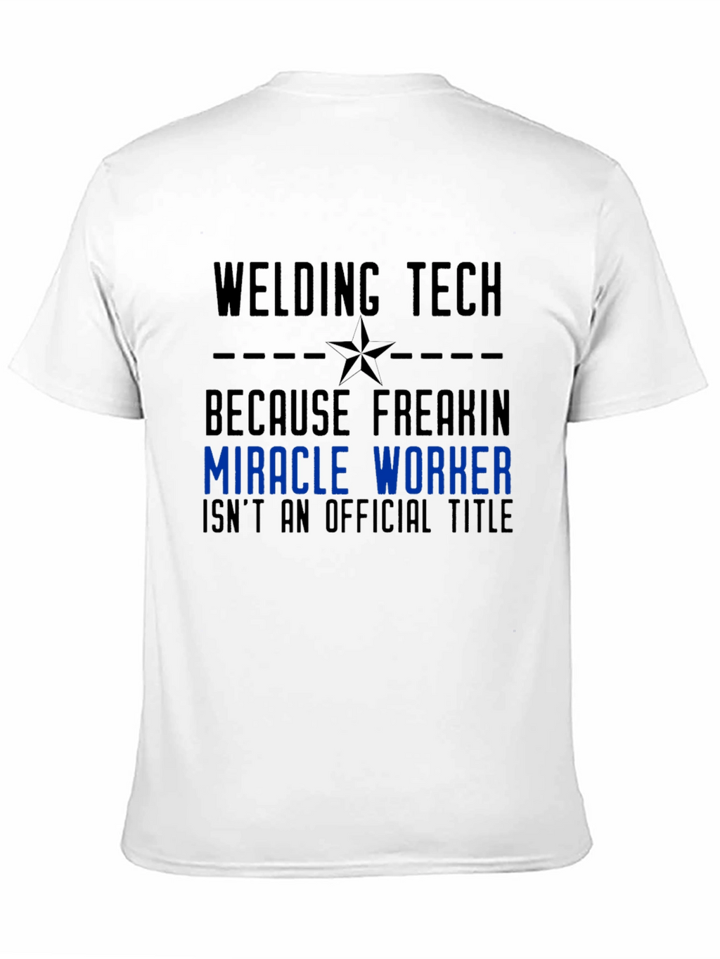 Welding Tech Miracle Worker Graphic T-Shirt