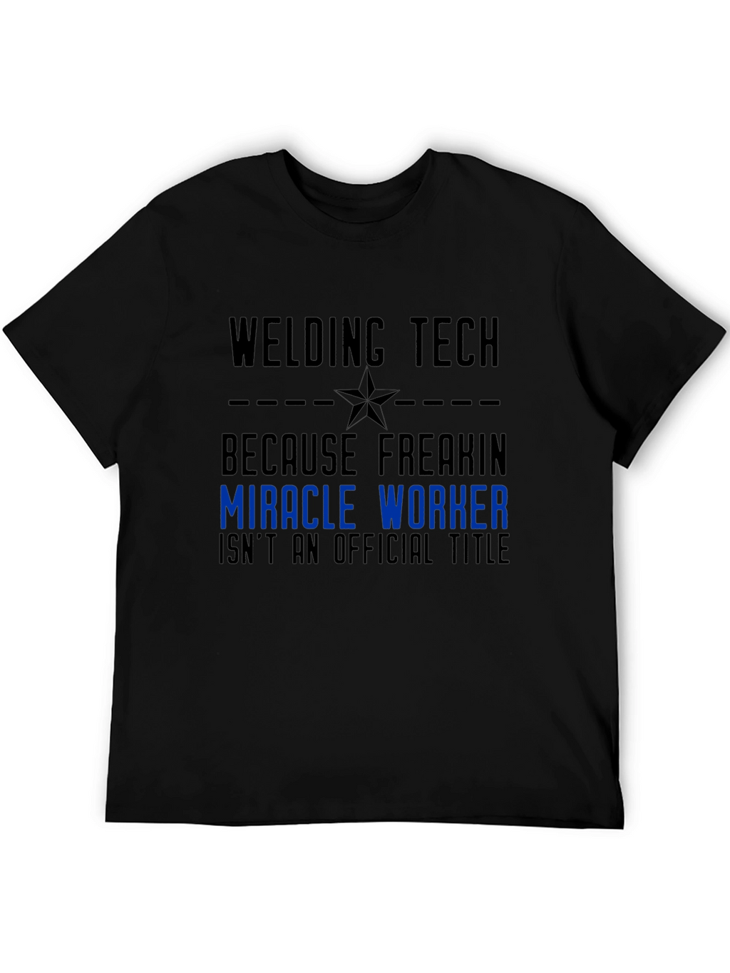 Welding Tech Miracle Worker Graphic T-Shirt
