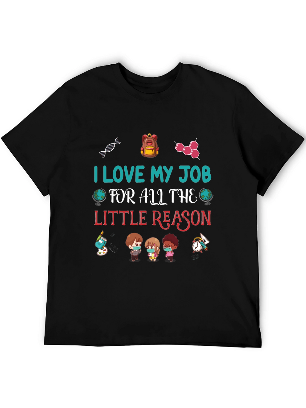 I Love My Job Teacher T-Shirt