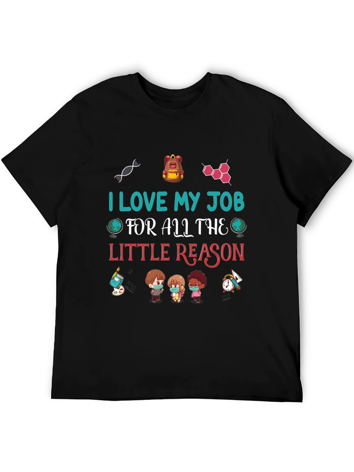 I Love My Job Teacher T-Shirt