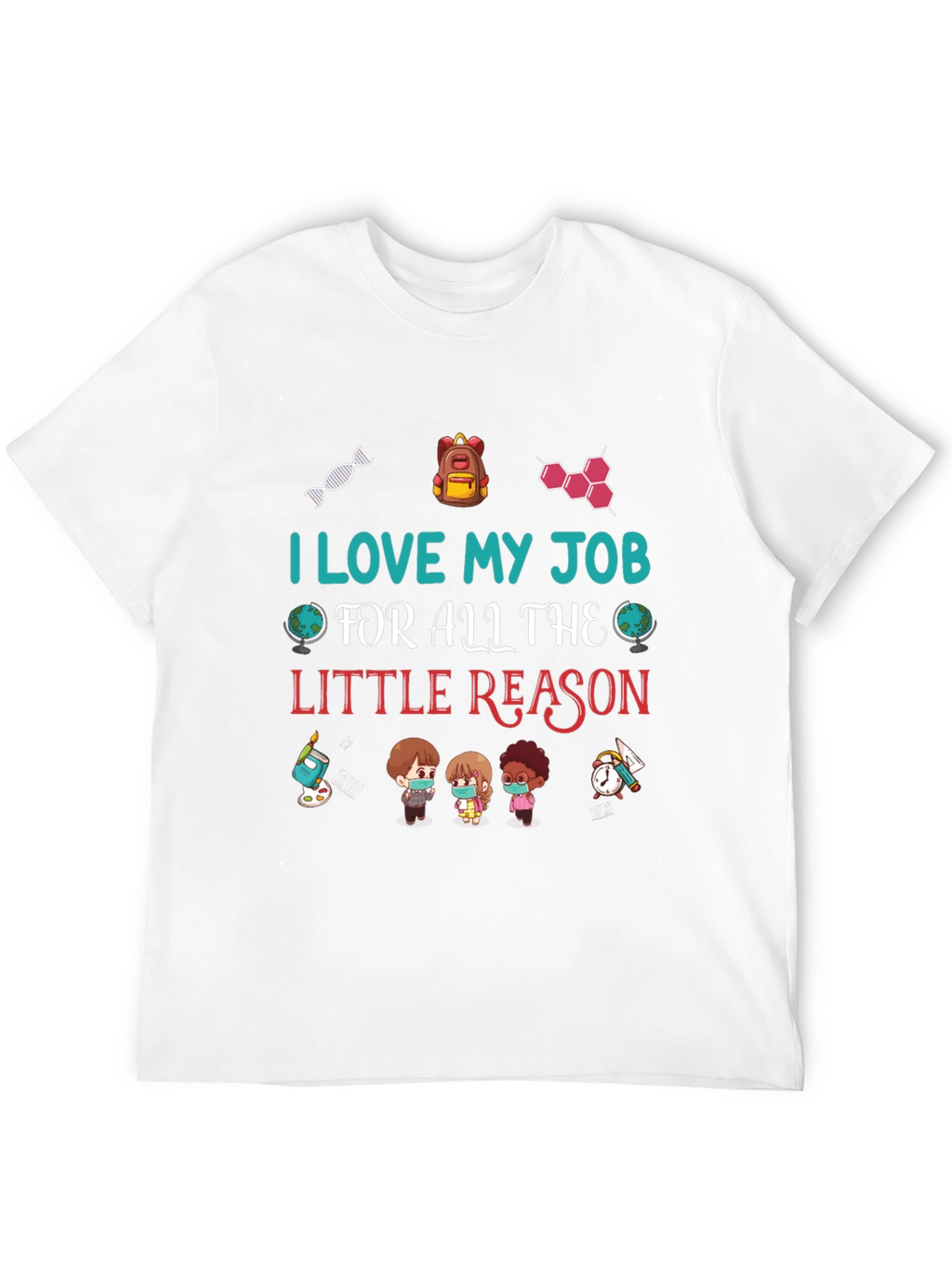 I Love My Job Teacher T-Shirt