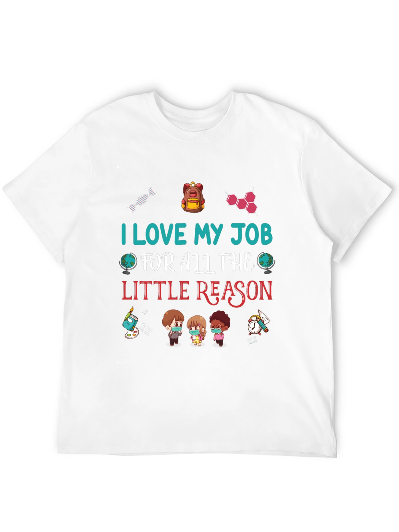 I Love My Job Teacher T-Shirt
