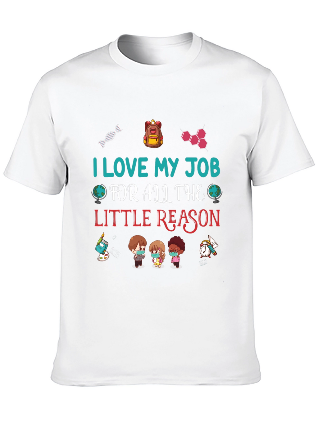 I Love My Job Teacher T-Shirt