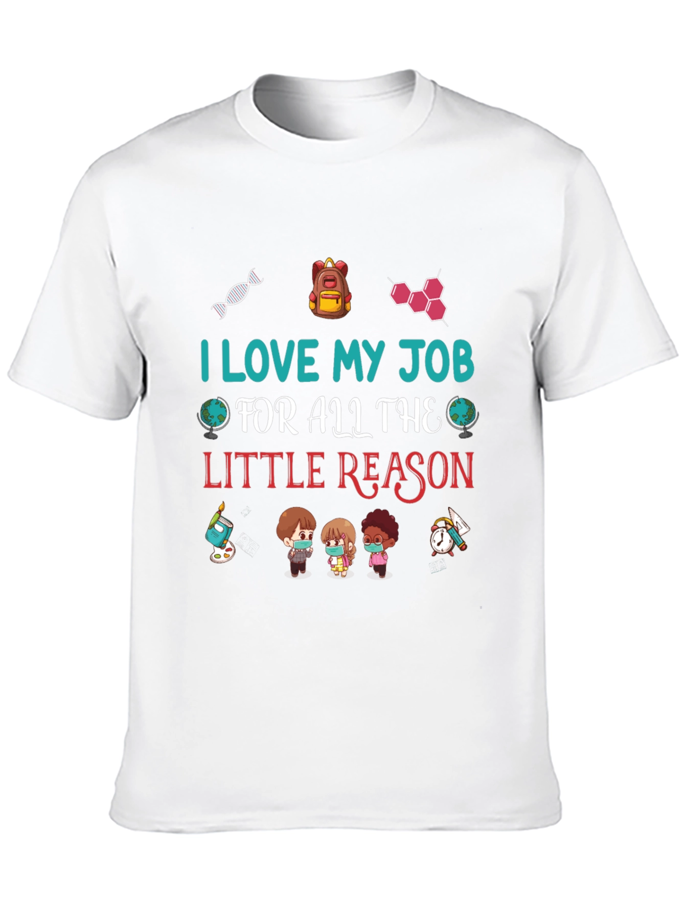 I Love My Job Teacher T-Shirt