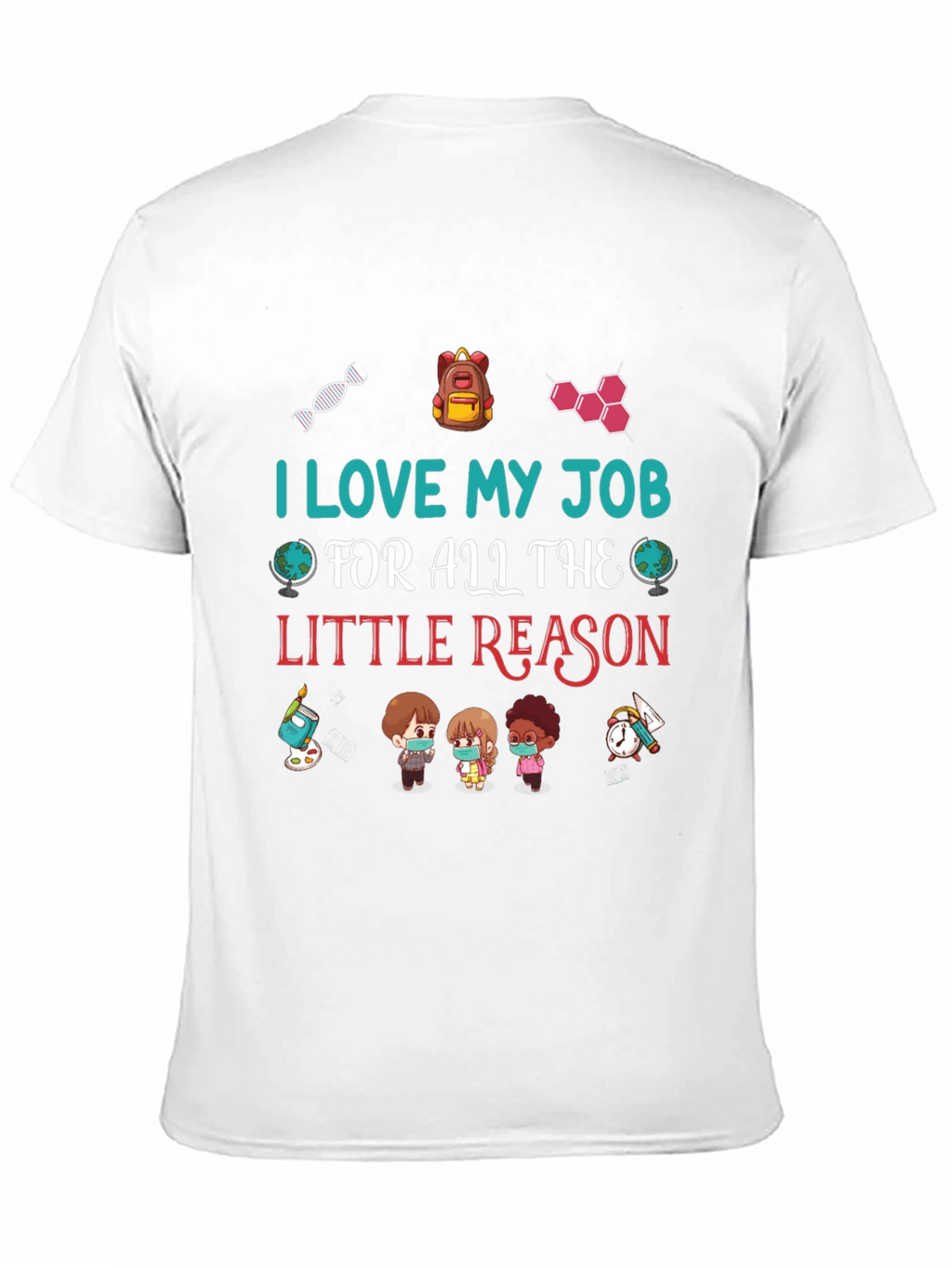 I Love My Job Teacher T-Shirt
