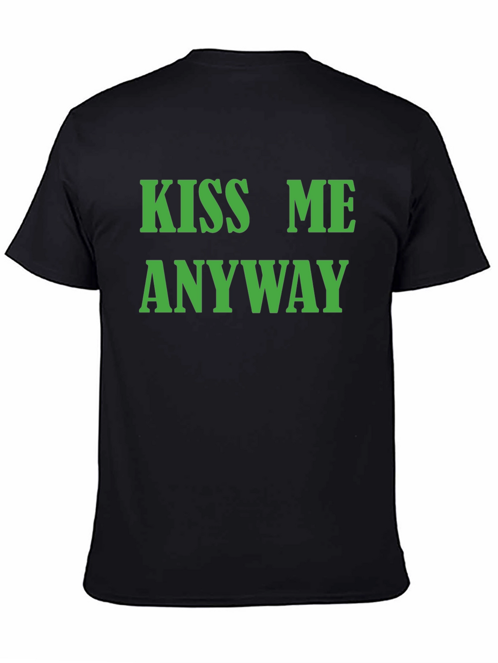 Kiss Me Anyway T-Shirt - Black Graphic Tee