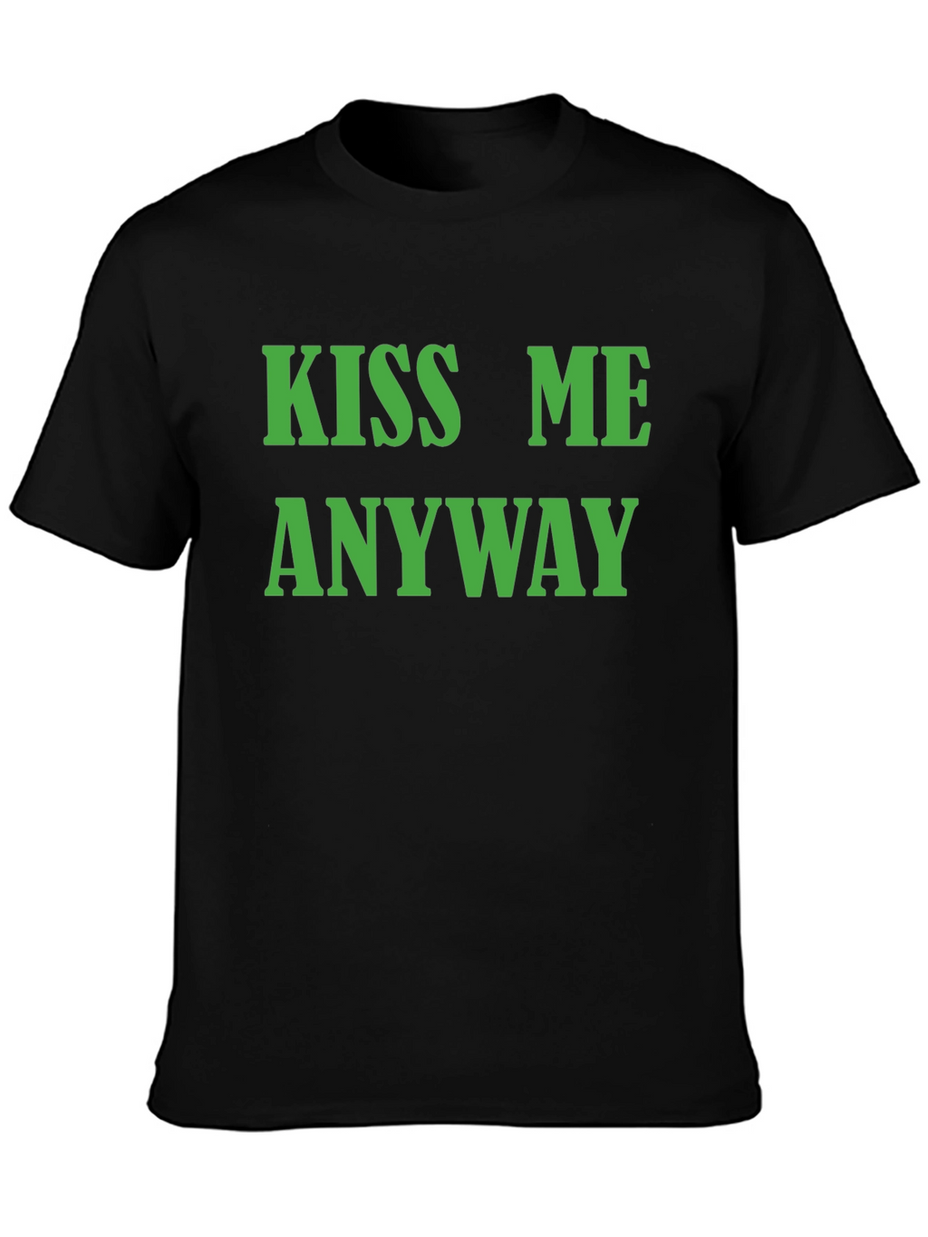 Kiss Me Anyway T-Shirt - Black Graphic Tee