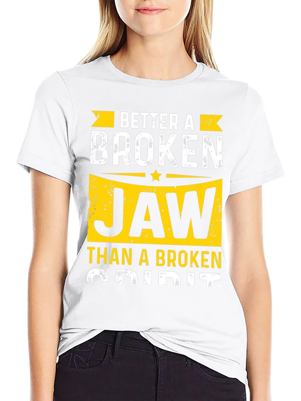 Better A Broken Jaw T-Shirt