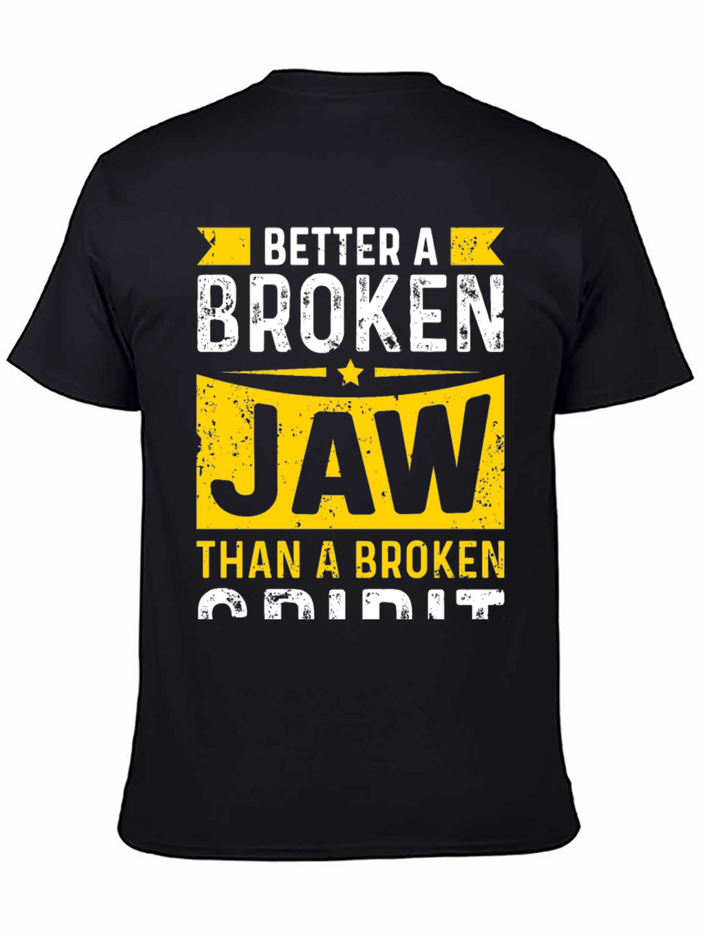 Better A Broken Jaw T-Shirt