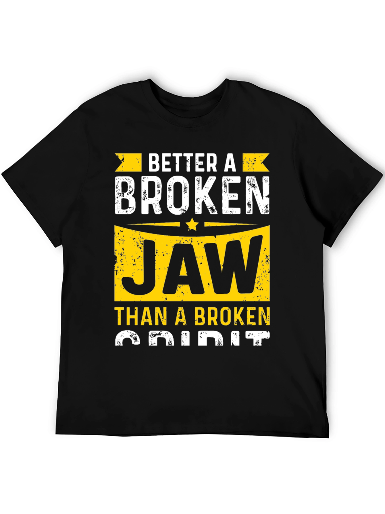 Better A Broken Jaw T-Shirt