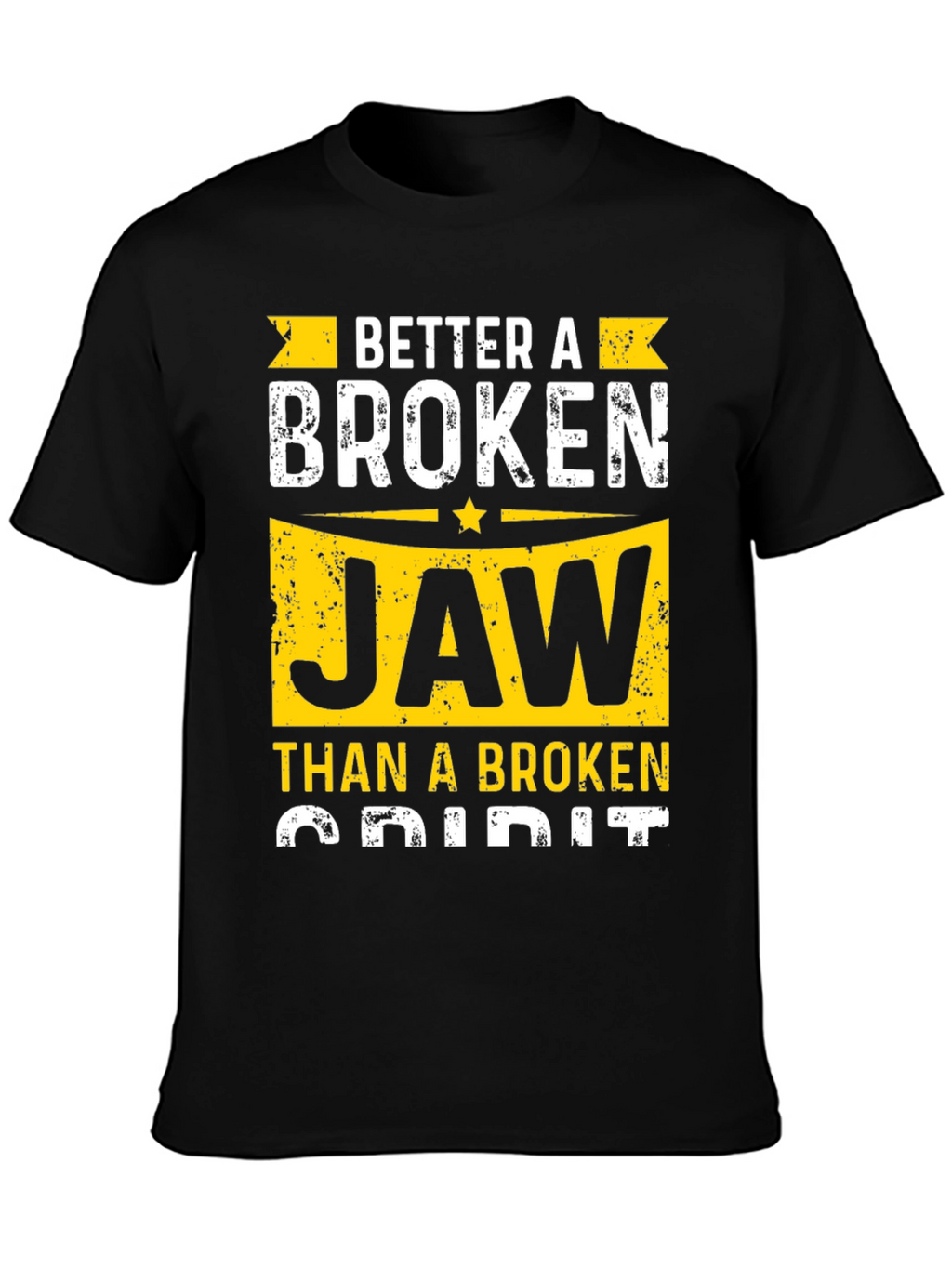 Better A Broken Jaw T-Shirt
