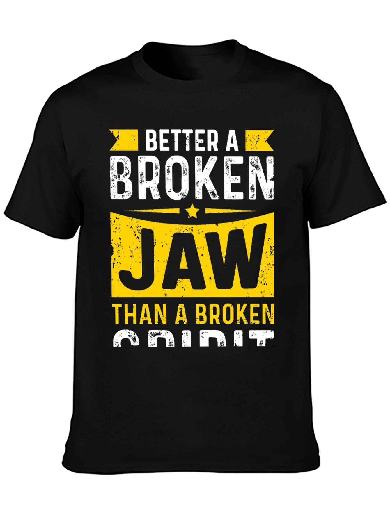 Better A Broken Jaw T-Shirt