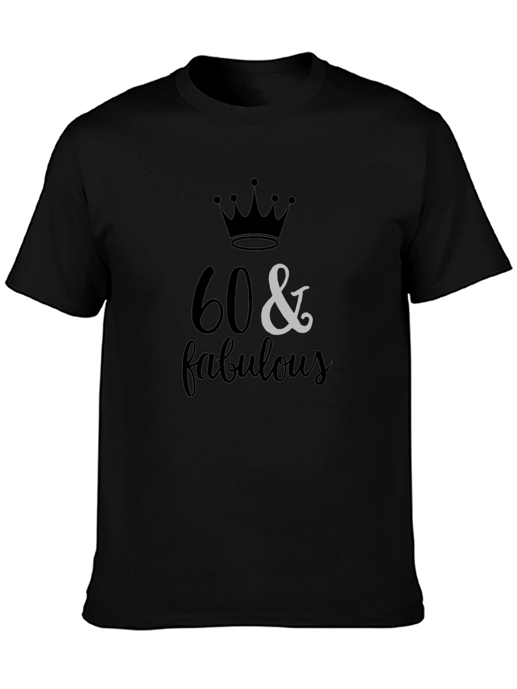 60 & Fabulous Black Graphic Tee