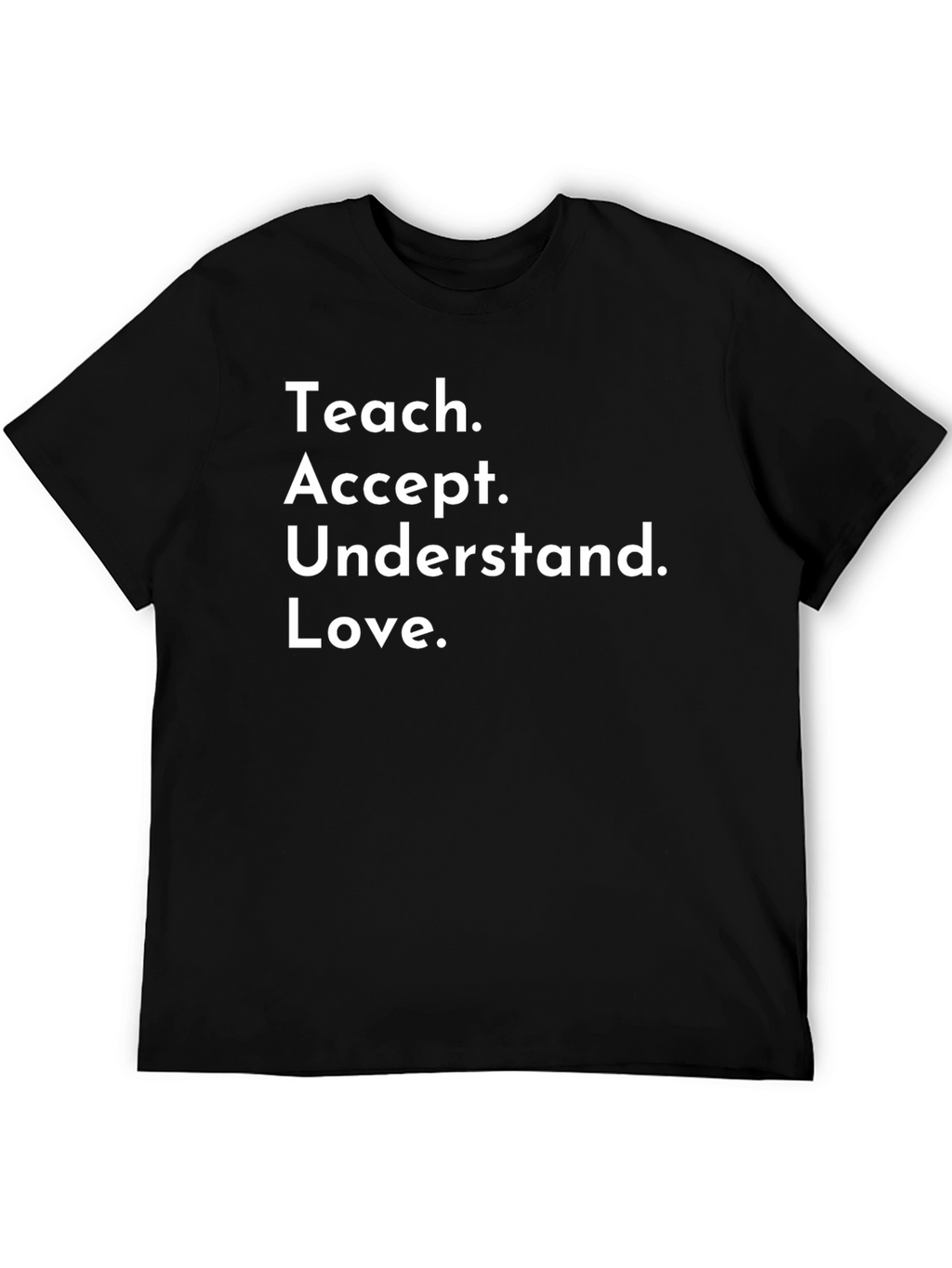 Teach Accept Understand Love T-Shirt