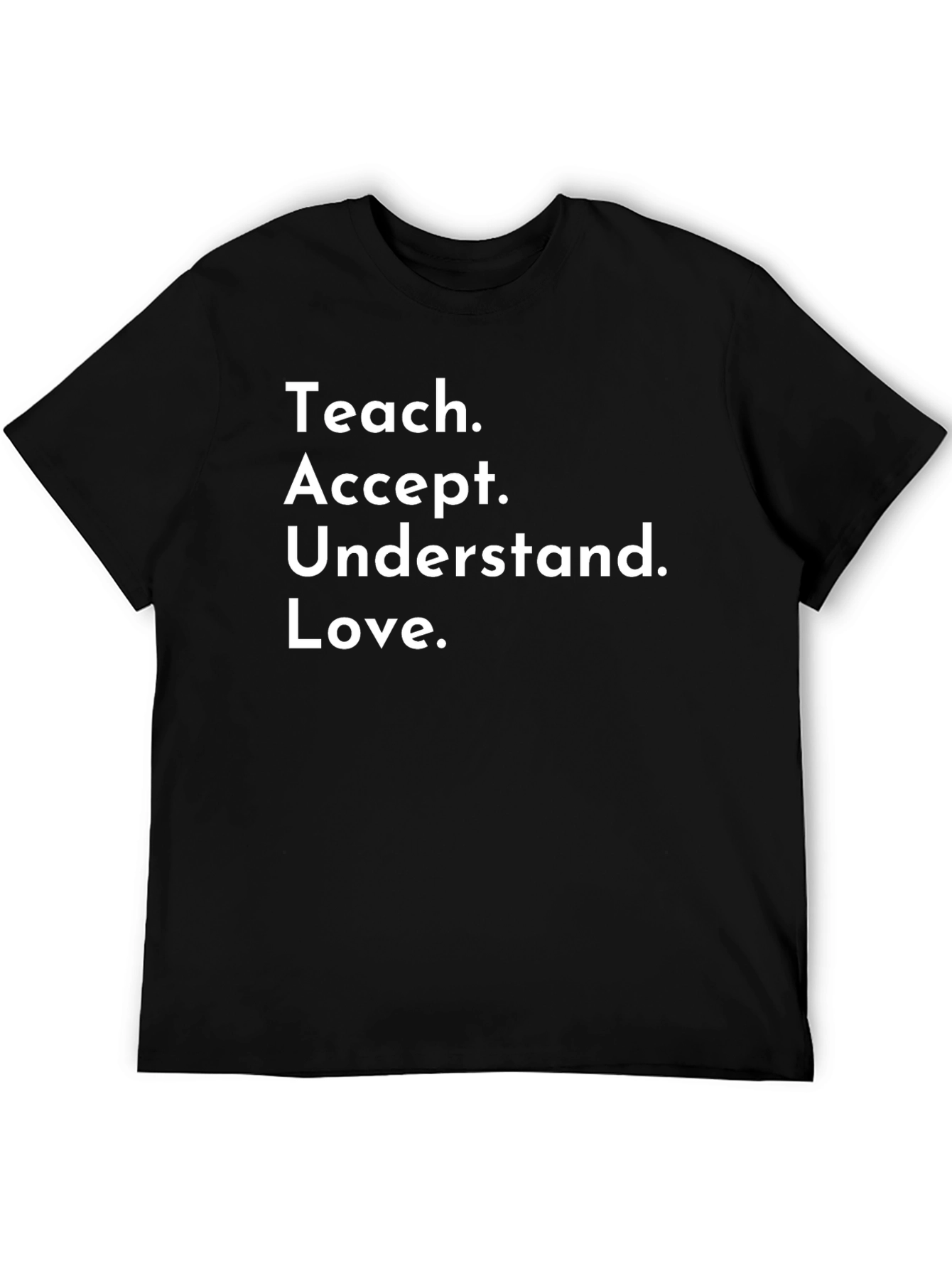 Teach Accept Understand Love T-Shirt