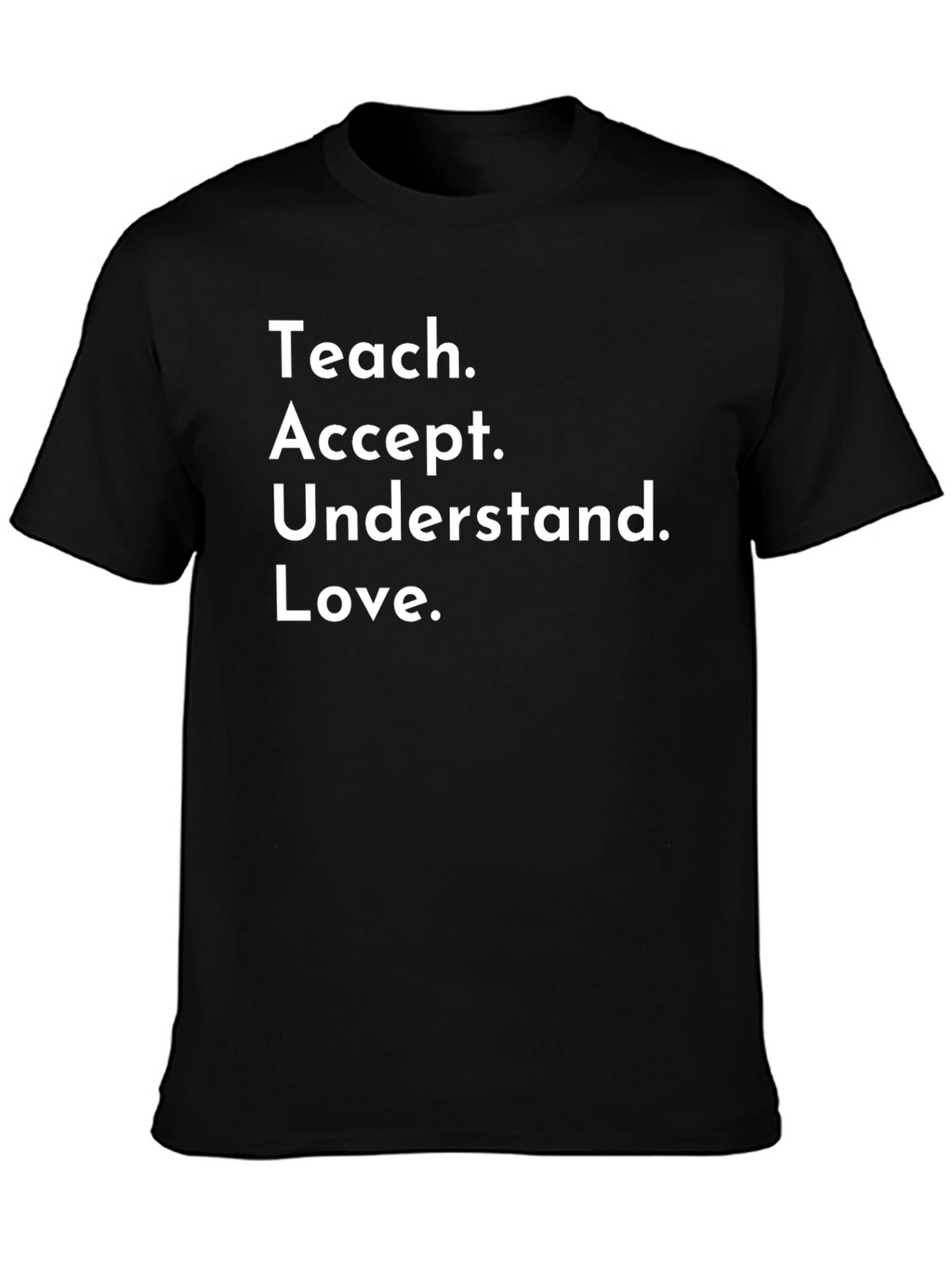 Teach Accept Understand Love T-Shirt