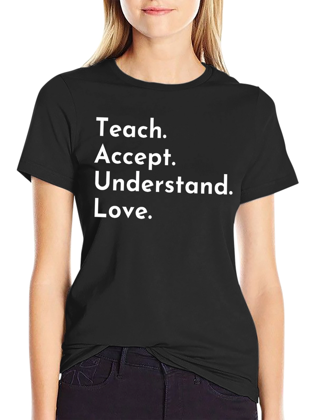 Teach Accept Understand Love T-Shirt