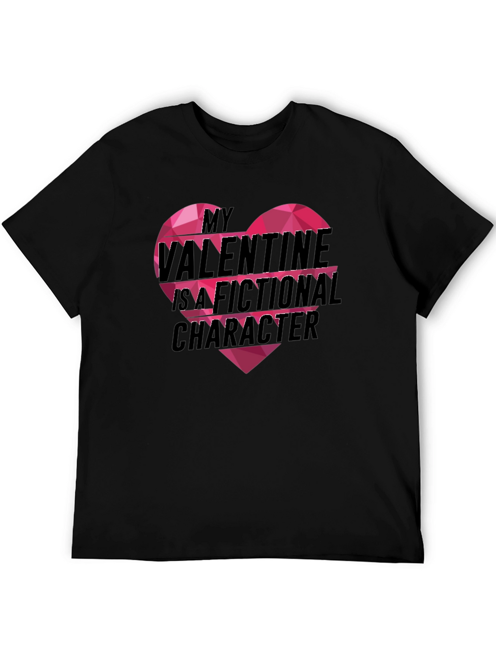 My Valentine Is A Fictional Character T-Shirt