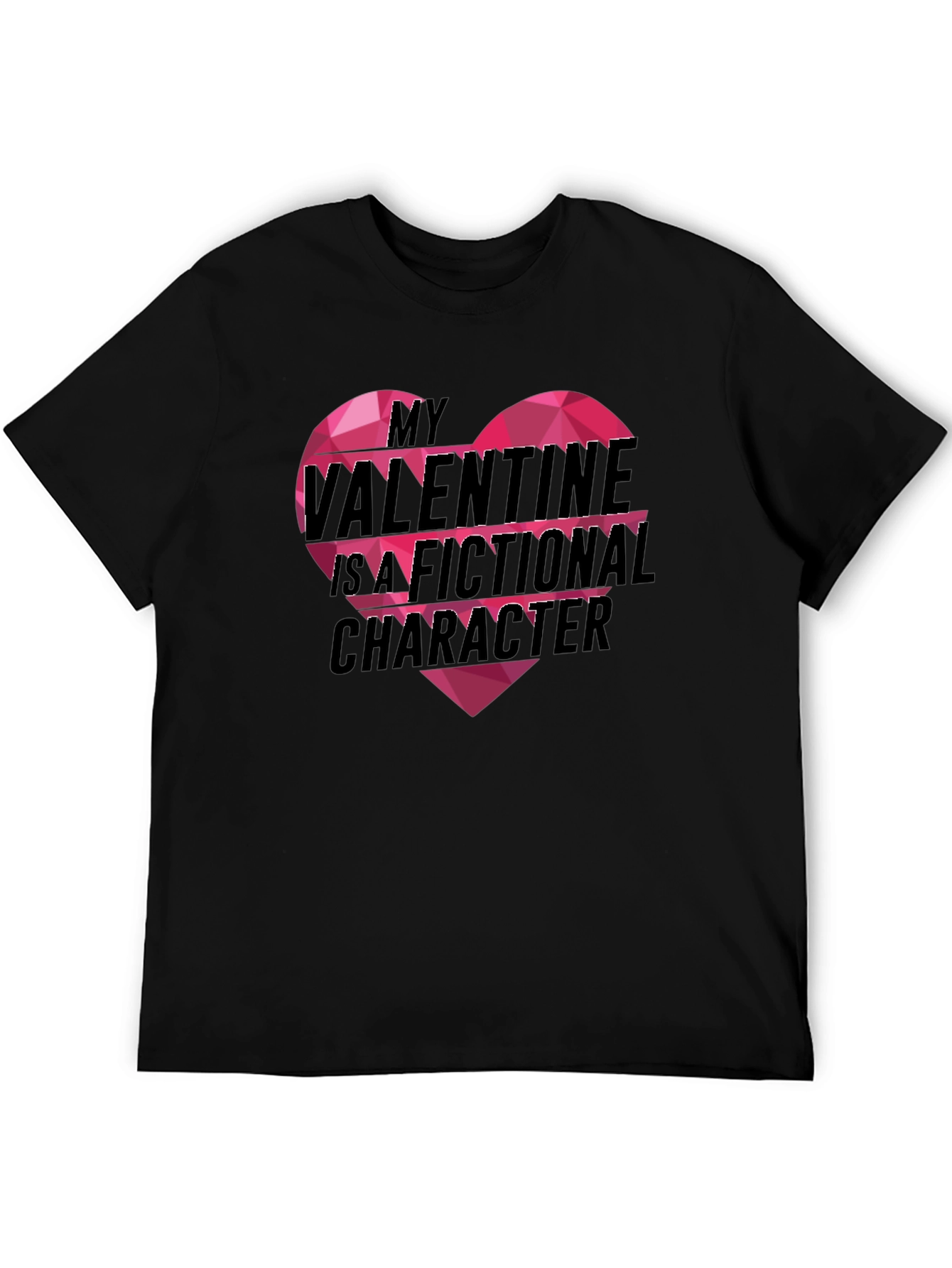 My Valentine Is A Fictional Character T-Shirt