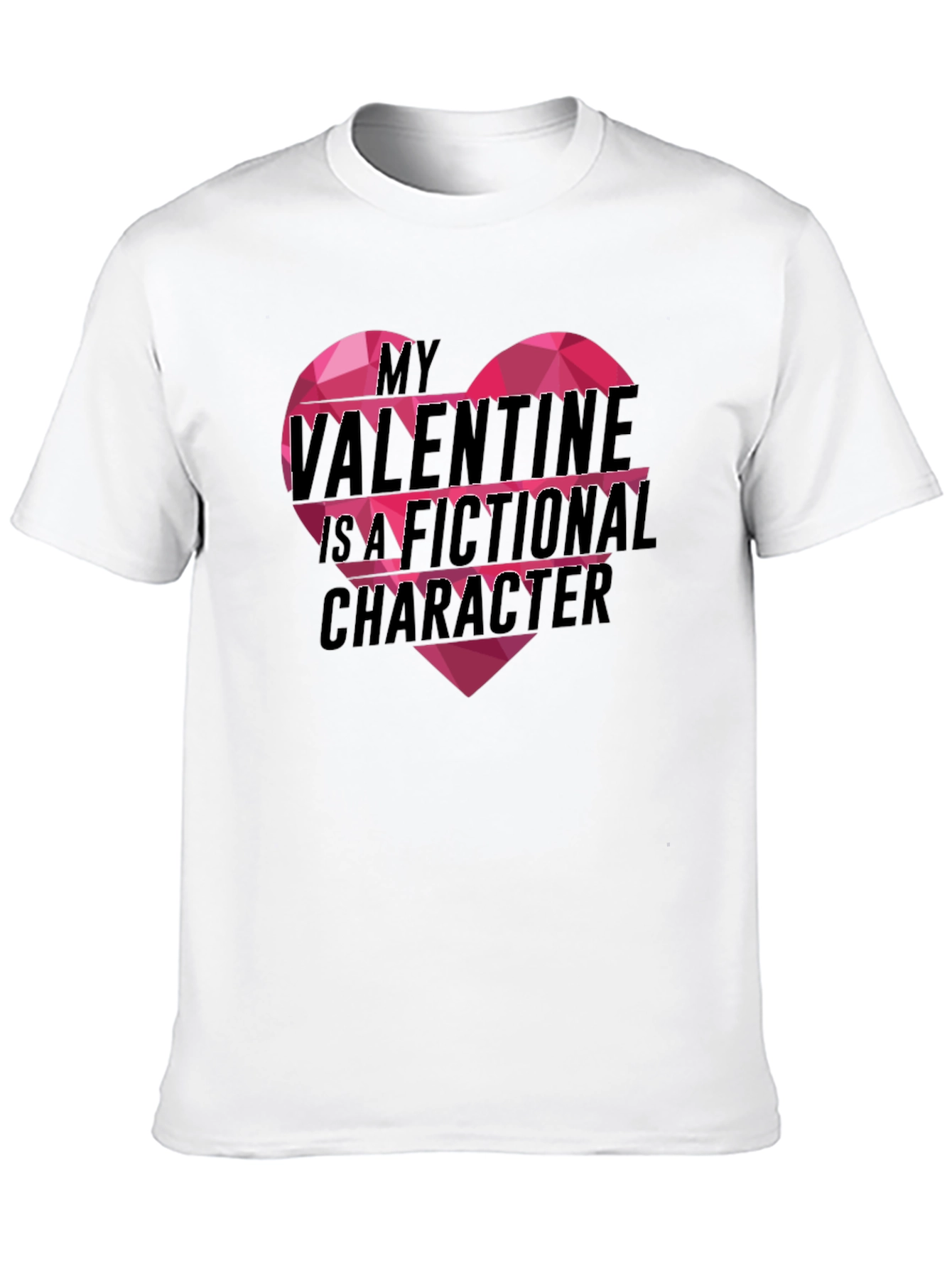 My Valentine Is A Fictional Character T-Shirt