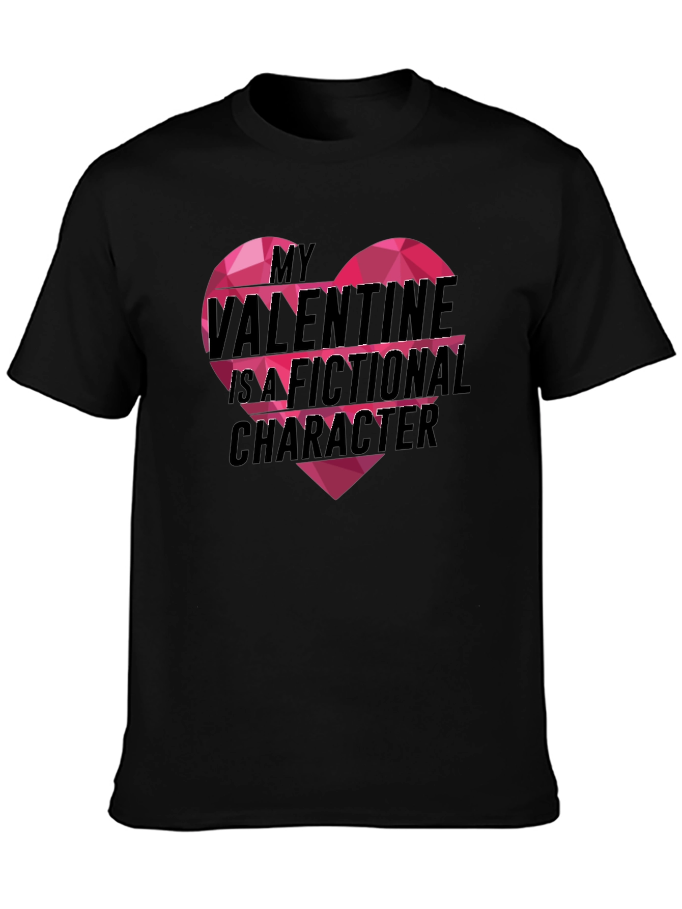 My Valentine Is A Fictional Character T-Shirt