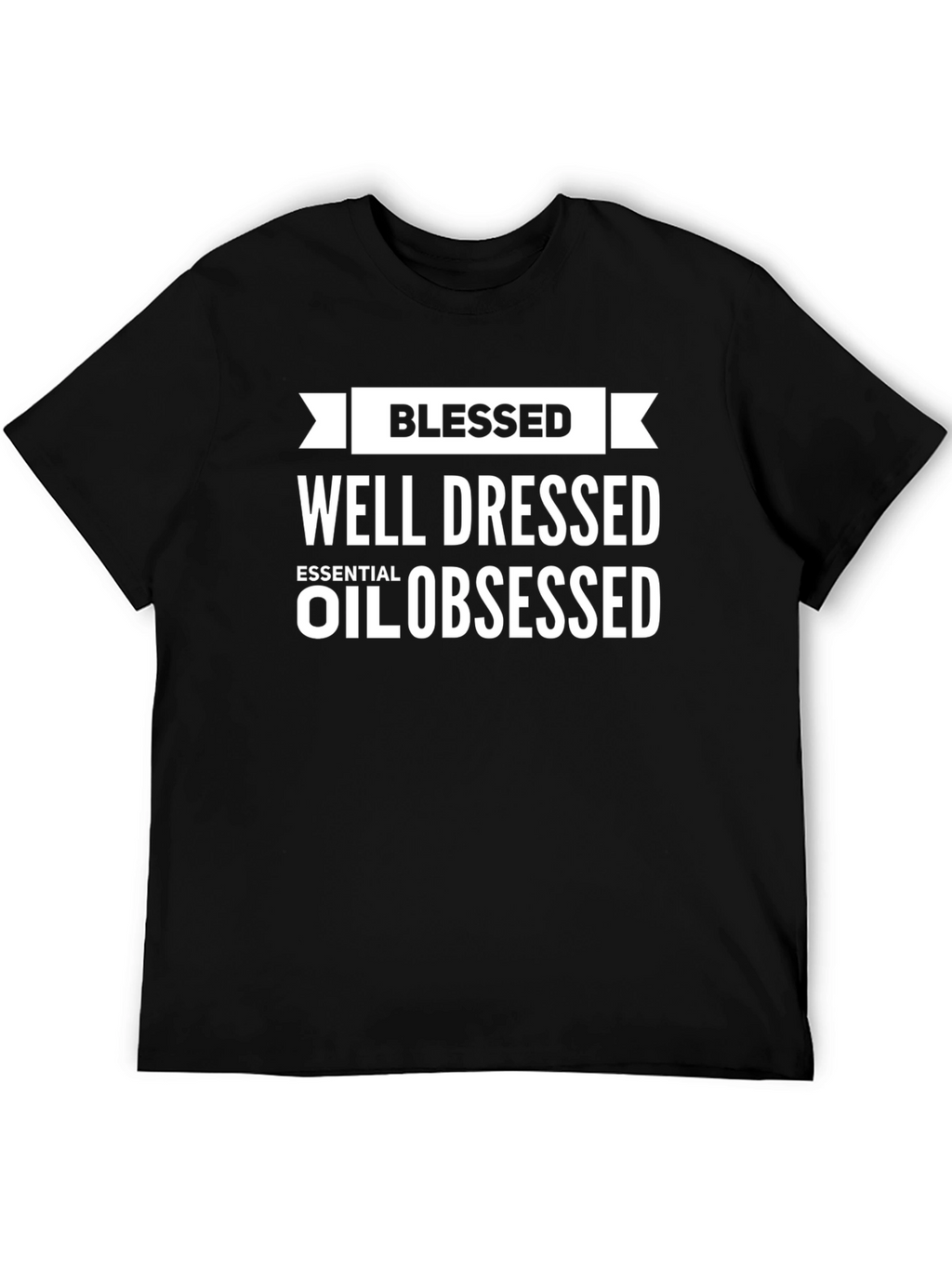 Blessed Well Dressed Essential Oil Obsessed T-Shirt