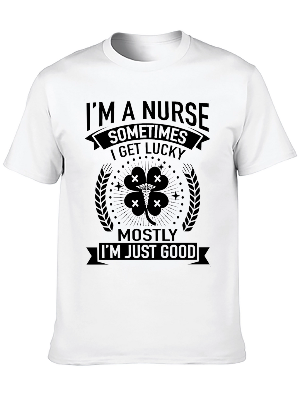 Im A Nurse Sometimes Lucky T-Shirt