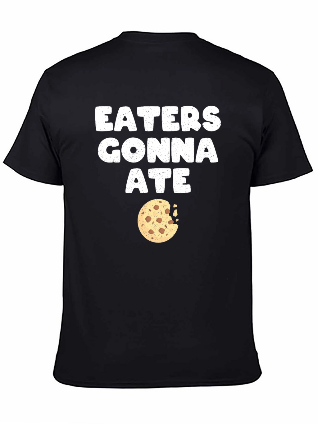 Eaters Gonna Ate Cookie T-Shirt