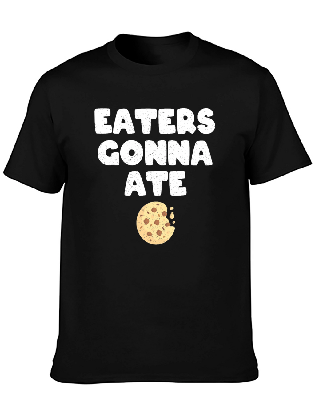 Eaters Gonna Ate Cookie T-Shirt