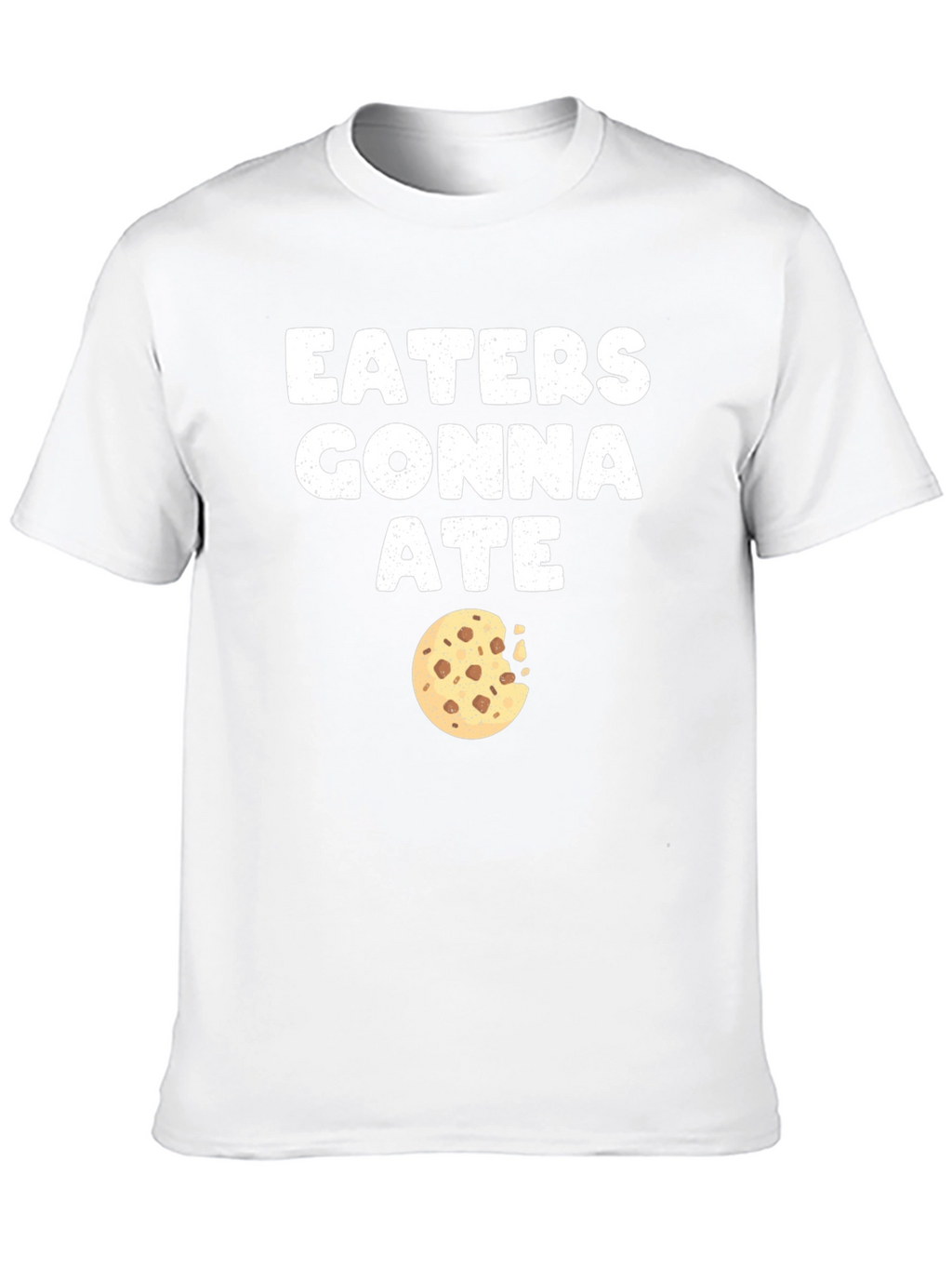 Eaters Gonna Ate Cookie T-Shirt