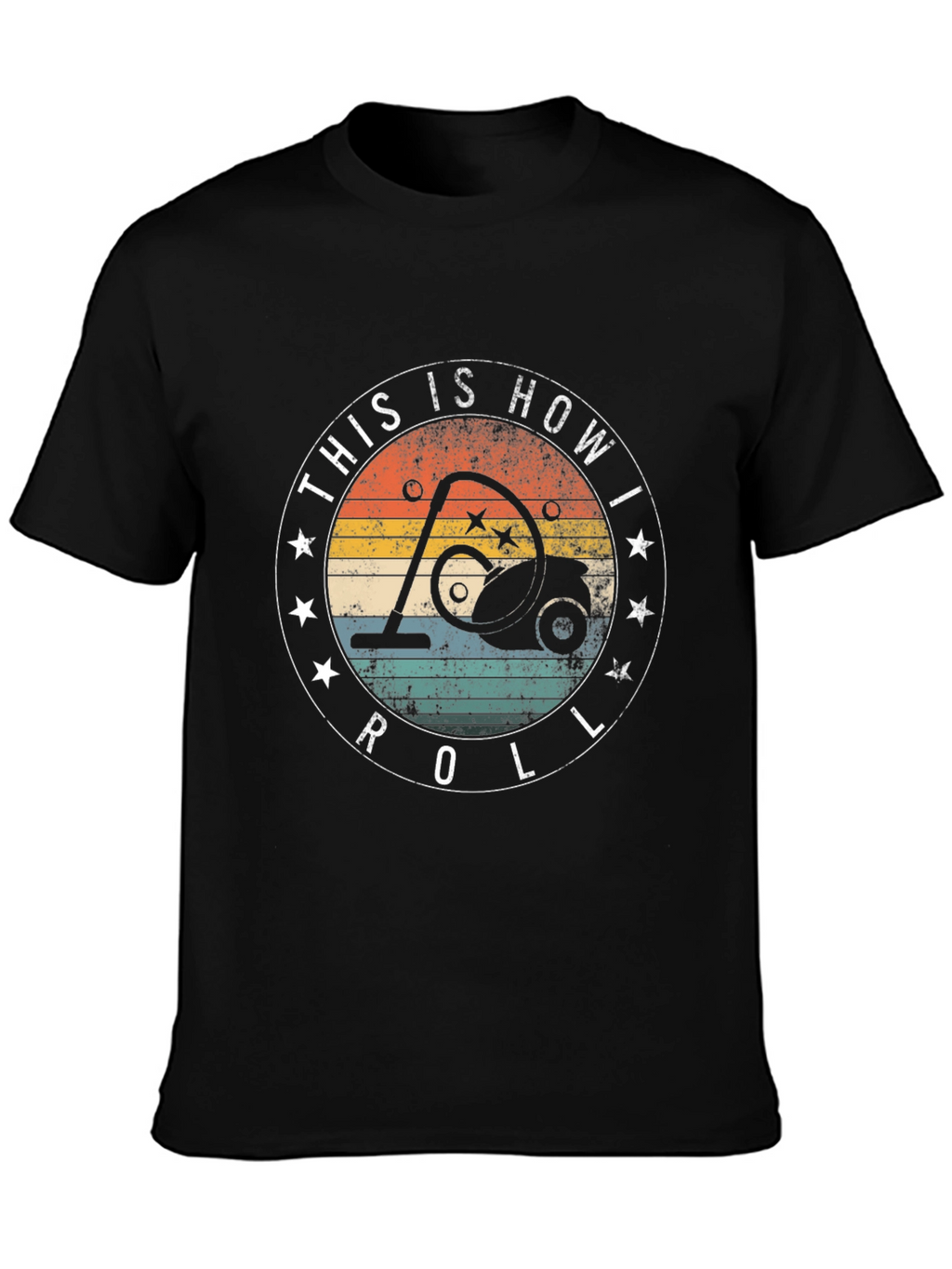 Retro Vacuum Cleaner T-Shirt: This is How I Roll