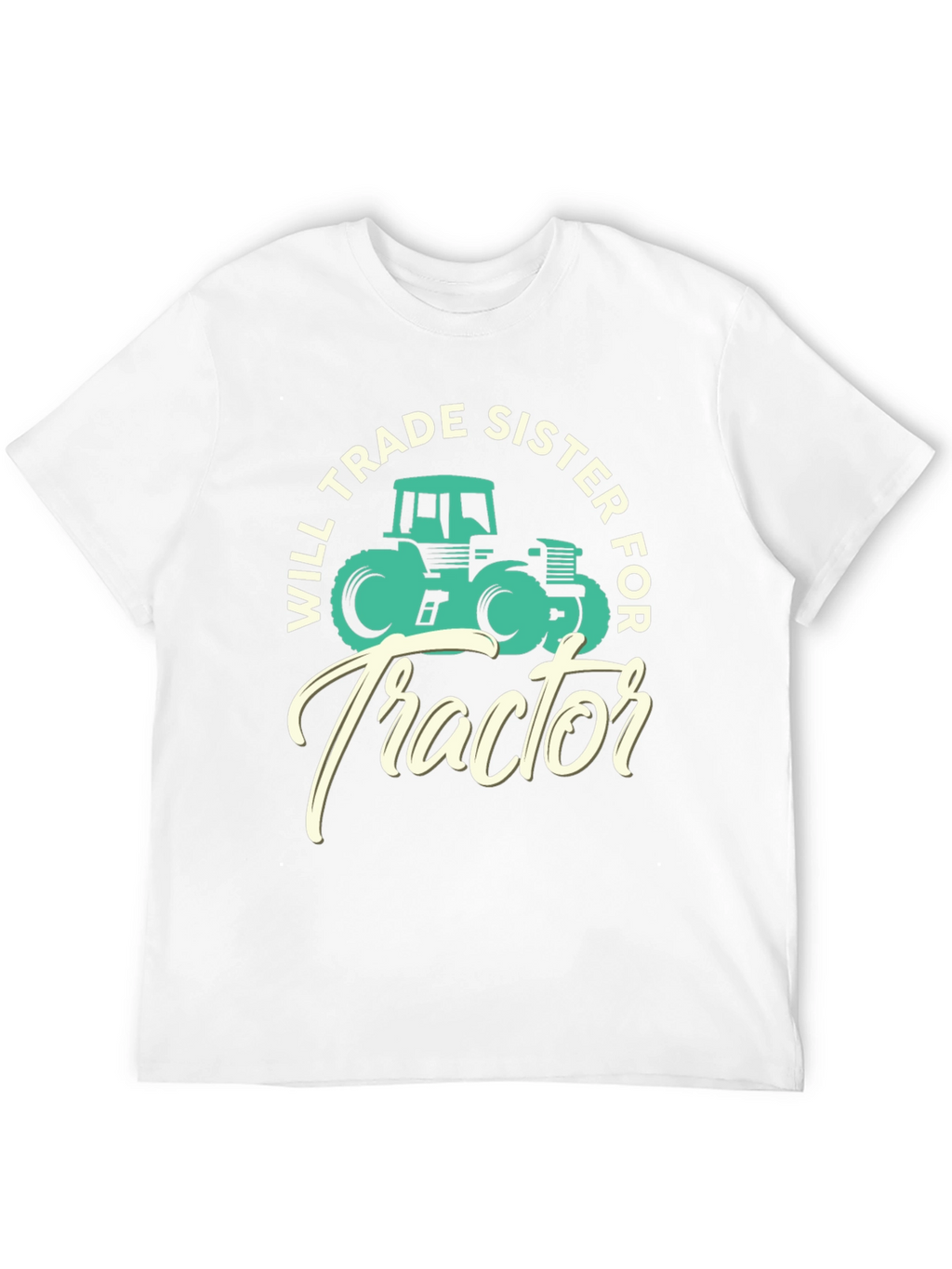 Will Trade Sister For Tractor T-Shirt