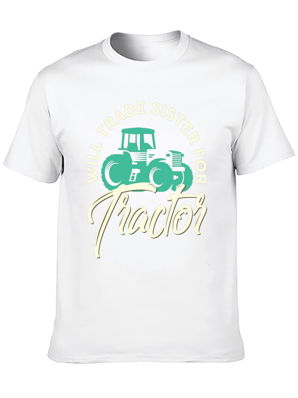 Will Trade Sister For Tractor T-Shirt