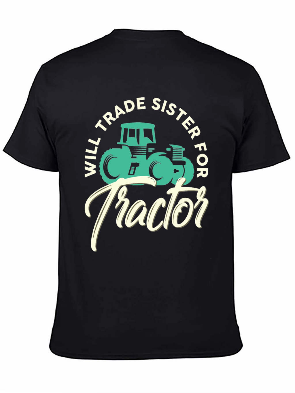 Will Trade Sister For Tractor T-Shirt