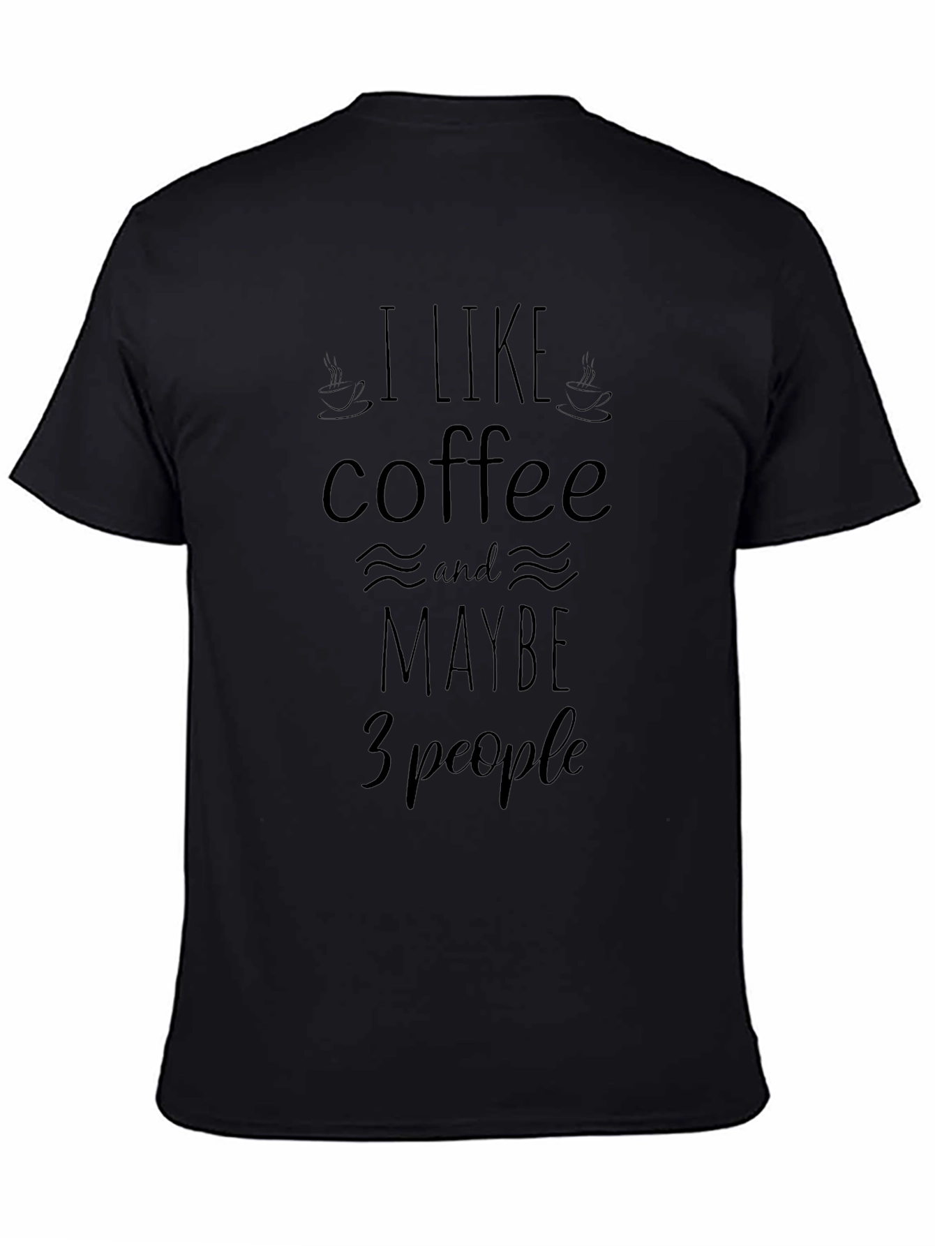 Coffee Lover T-Shirt - I Like Coffee and Maybe 3 People
