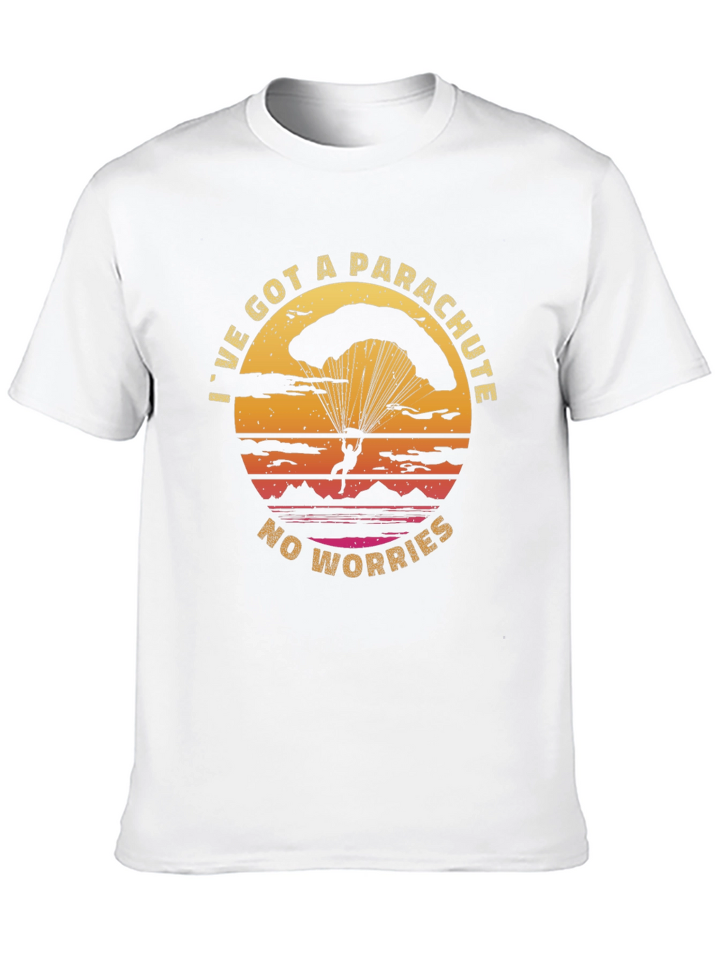 Parachute T-Shirt: Ive Got A Parachute No Worries!