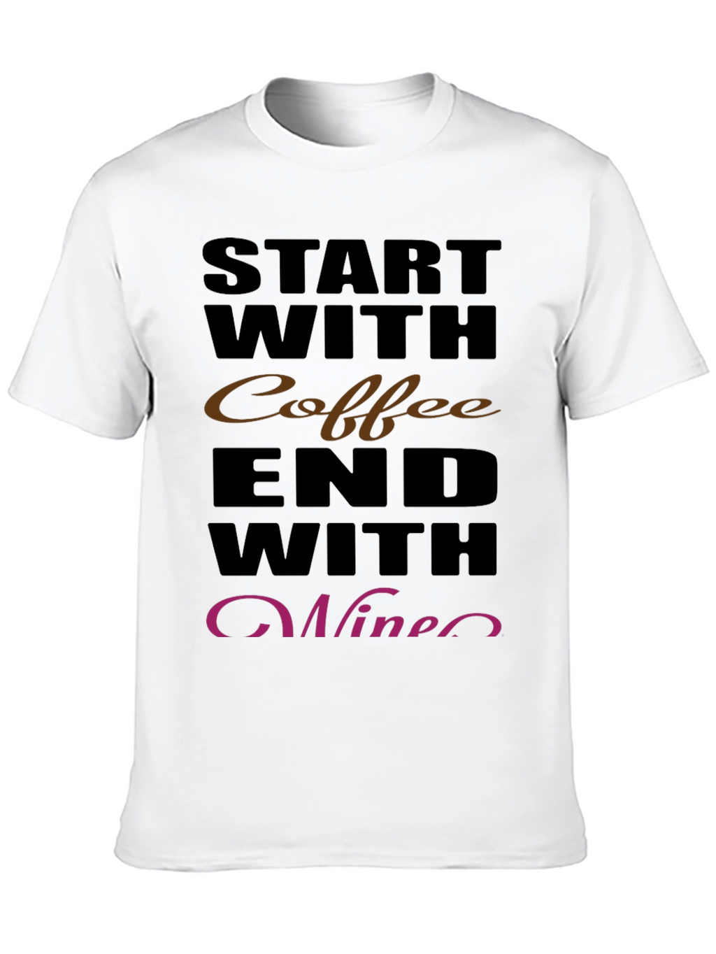 Coffee & Wine Graphic T-Shirt - Start With Coffee
