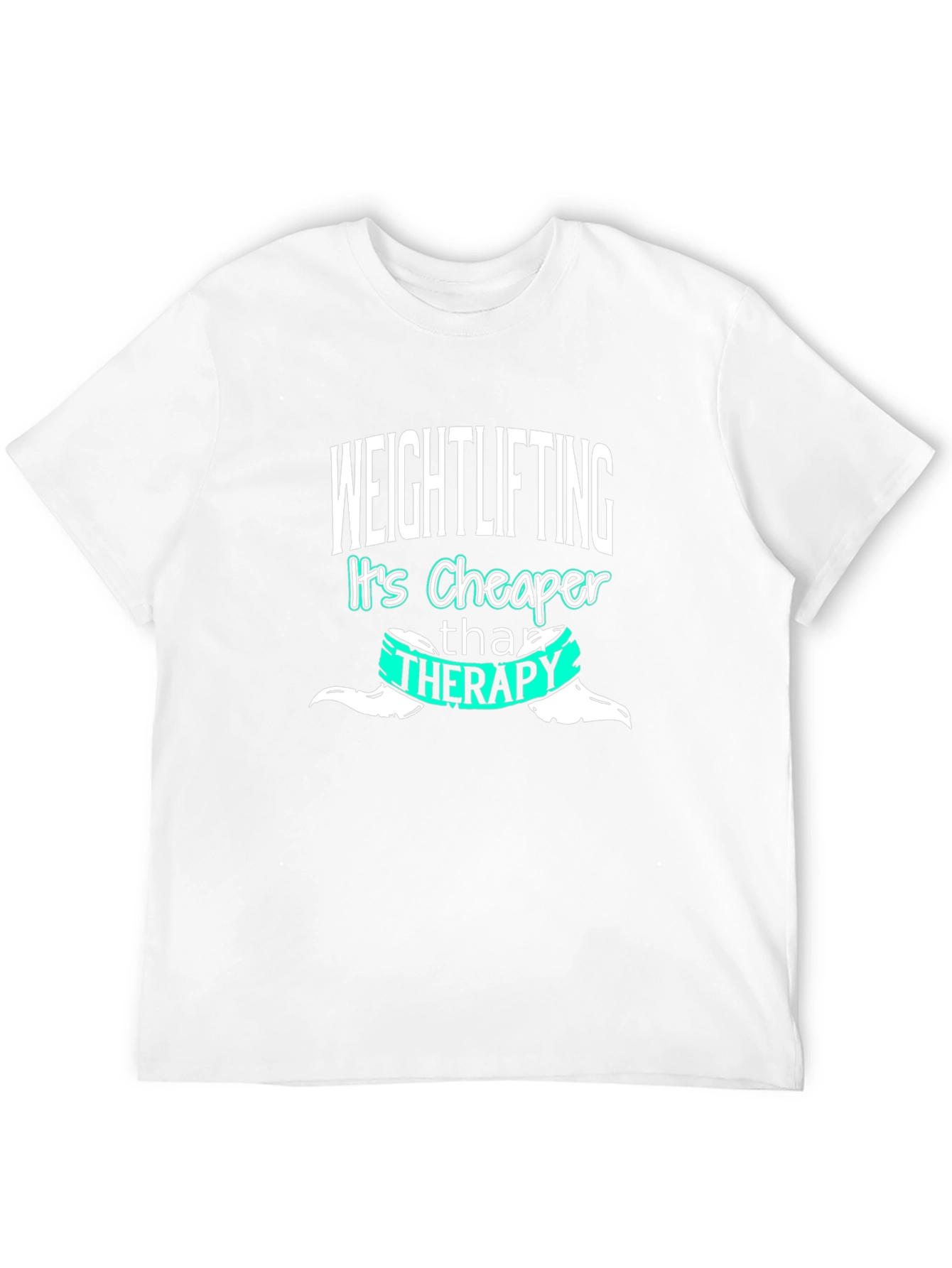 Weightlifting is Cheaper Than Therapy T-Shirt