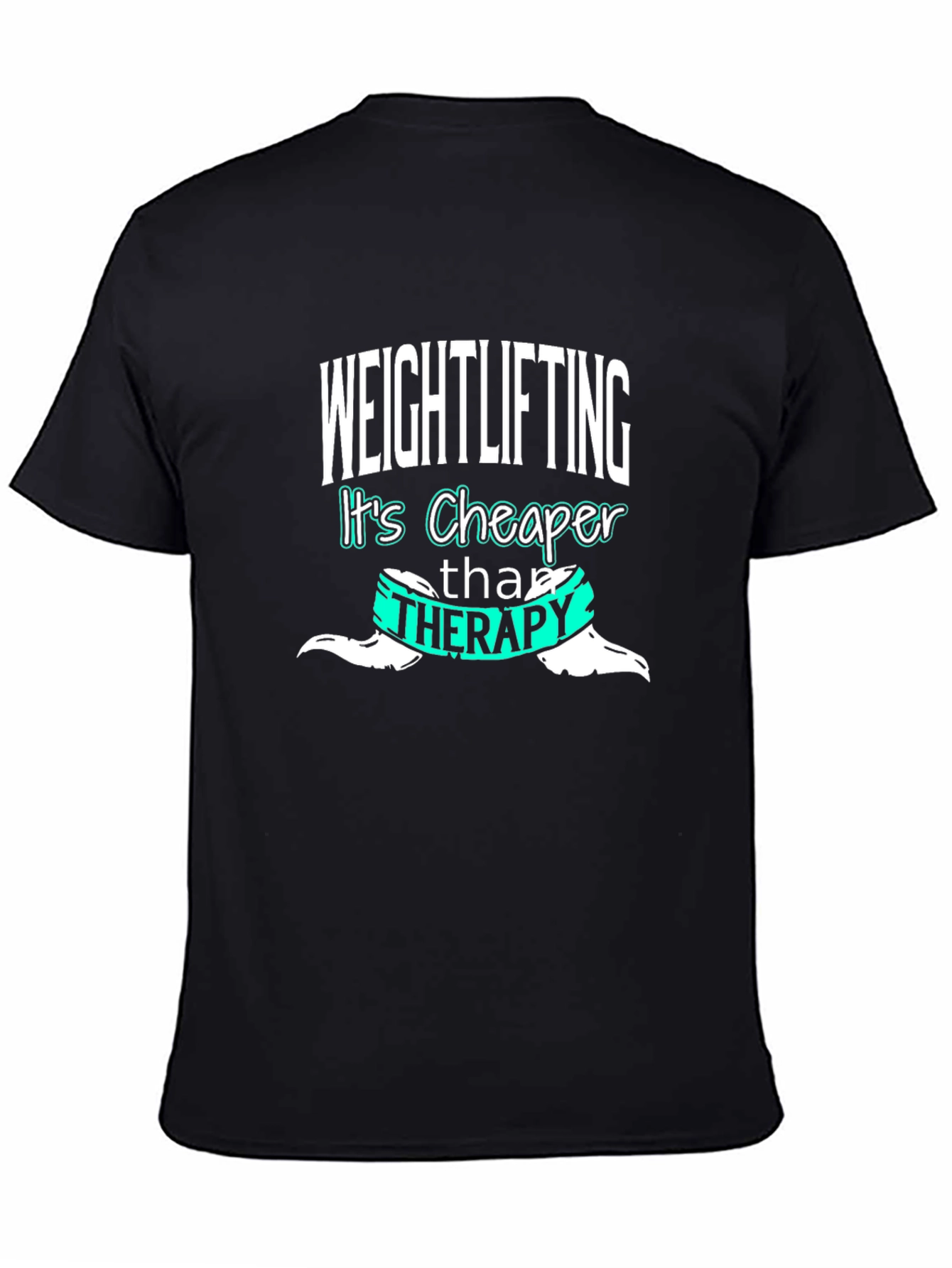 Weightlifting is Cheaper Than Therapy T-Shirt