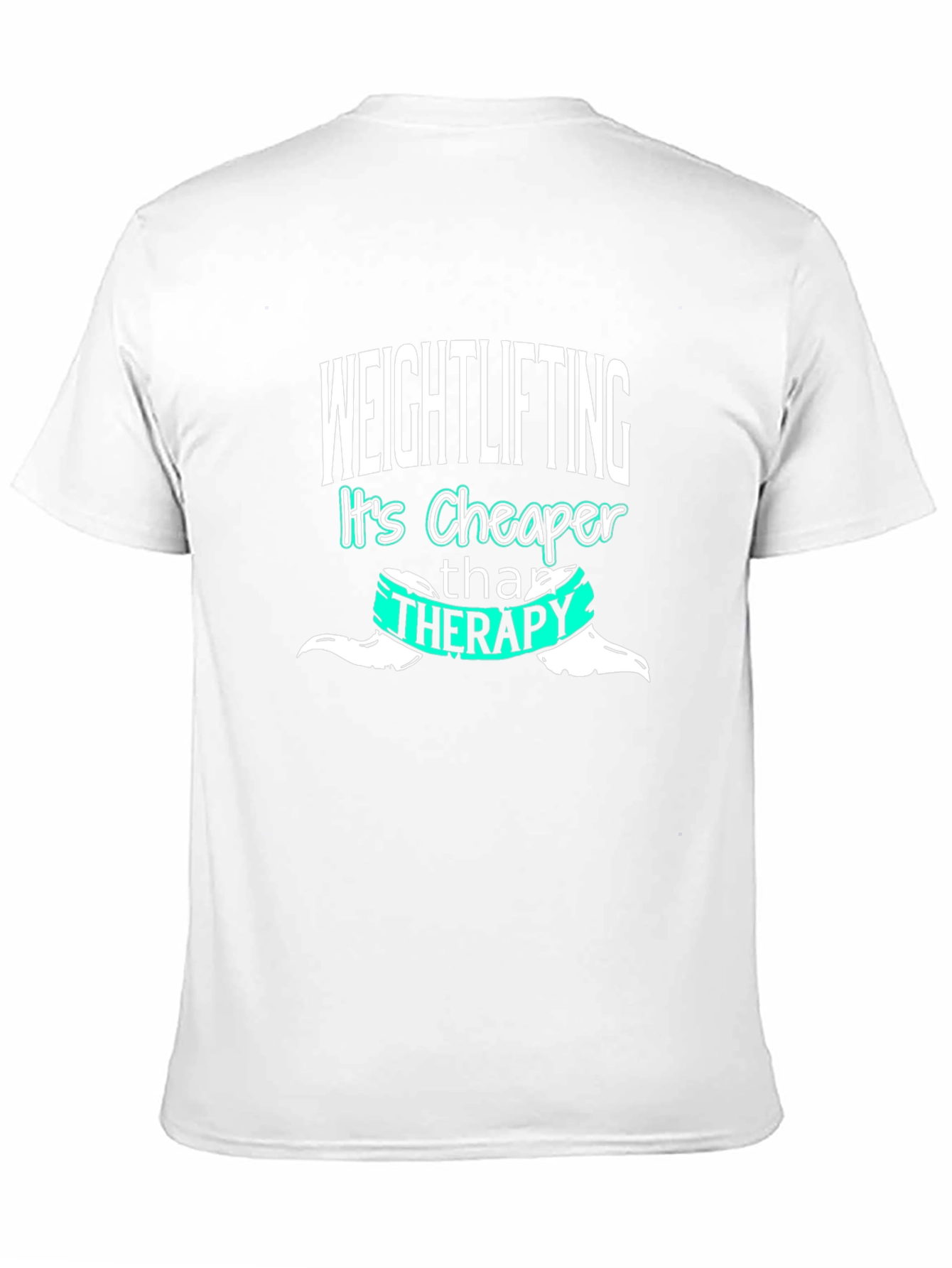 Weightlifting is Cheaper Than Therapy T-Shirt