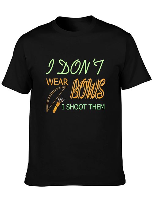 Archery T-Shirt - I Dont Wear Bows