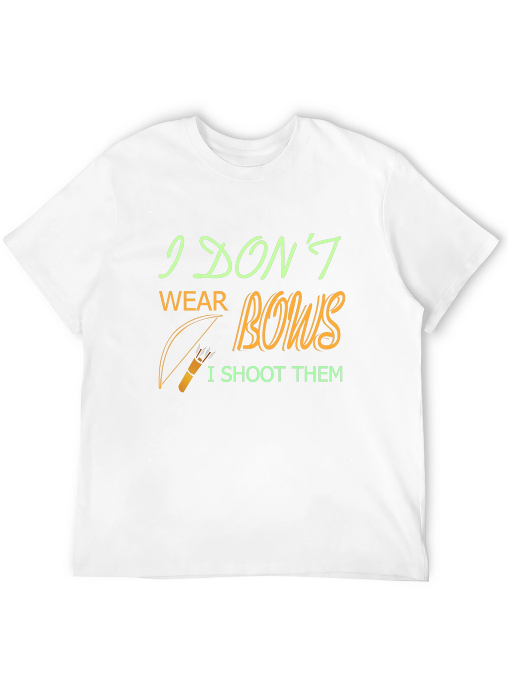 Archery T-Shirt - I Dont Wear Bows