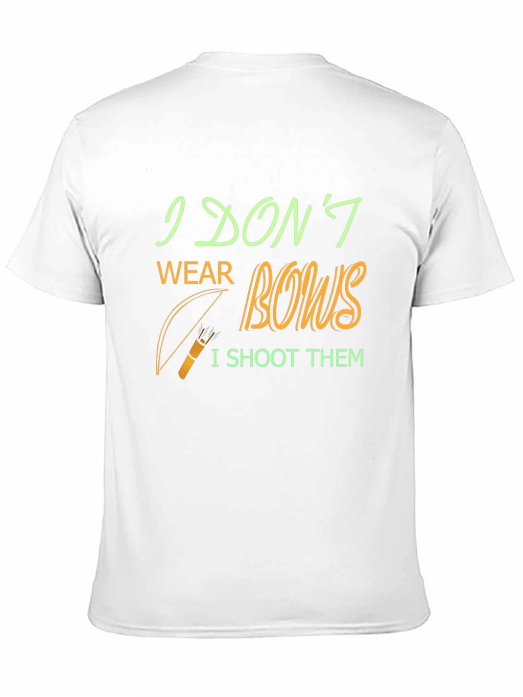 Archery T-Shirt - I Dont Wear Bows