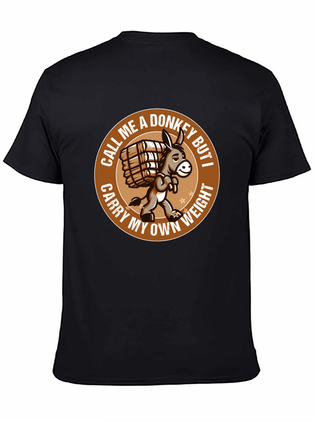 Funny Donkey T-Shirt - Carry My Own Weight