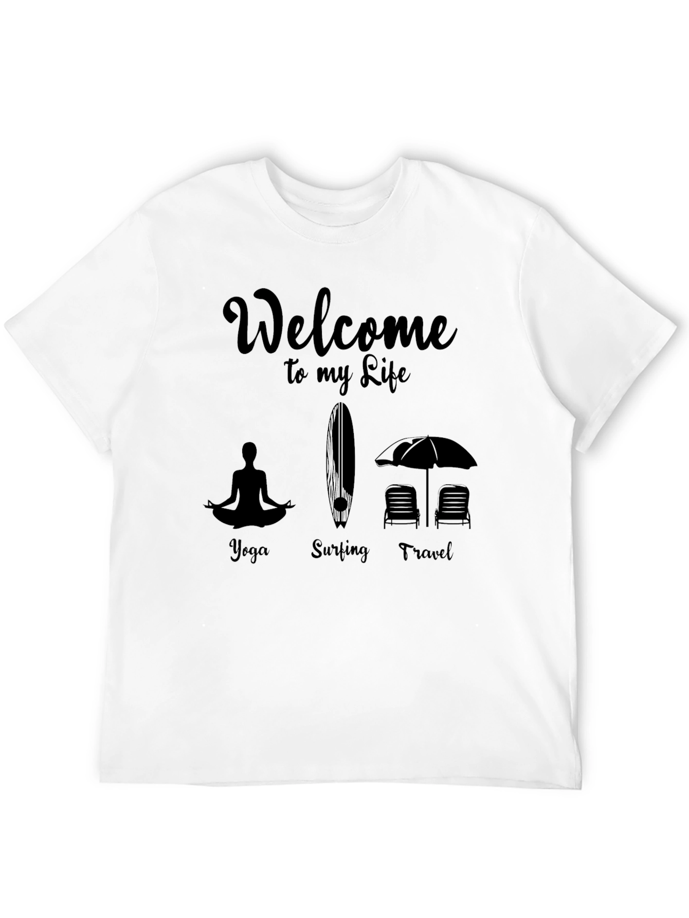 Welcome To My Life T-Shirt Yoga Surfing Travel