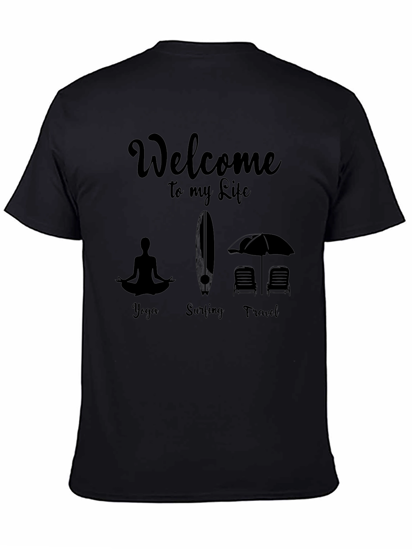 Welcome To My Life T-Shirt Yoga Surfing Travel