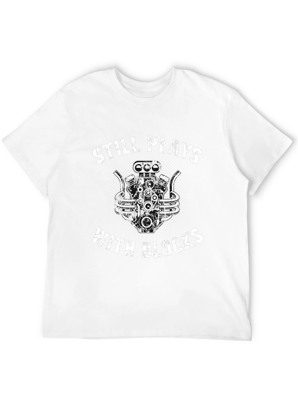 Still Plays With Blocks T-Shirt - Car Enthusiast